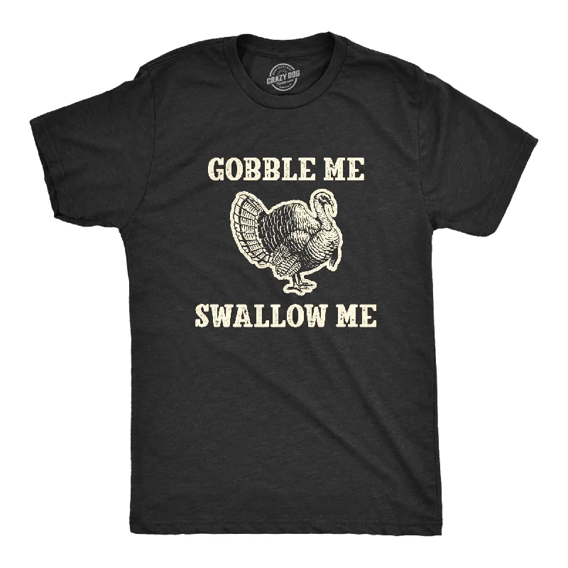 Men’s professional shirt for meetings -Gobble Me Swallow Me Men's T Shirt