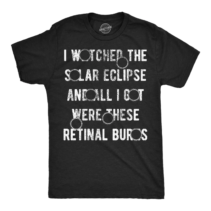 Men’s stylish dress shirt -Mens I Watched The Solar Eclipse And All I Got Were These Retinal Burns Funny T Shirts